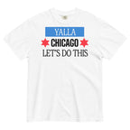 Yalla Chicago Let's Do This Tee